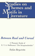 Between Real and Unreal: A Thematic Study of E. T. A. Hoffmann's Die Serapionsbrueder