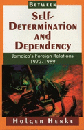 Between Self-Determination and Dependency: Jamaica's Foreign Relations 1972-1989