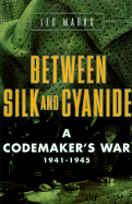 Between Silk and Cyanide: A Codemaker's War 1941-1945