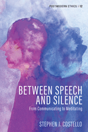 Between Speech and Silence: From Communicating to Meditating