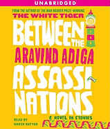 Between the Assassinations: A Novel in Stories - Adiga, Aravind, and Nayyar, Harsh (Read by)