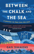 Between the Chalk and the Sea: A journey on foot into the past