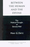 Between the Human and the Divine: The Political Thought of Simone Weil