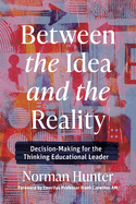 Between the Idea and the Reality: Decision-Making for the Thinking Educational Leader