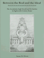 Between the Real and the Ideal: The Accademia Degli Arcadi and Its Garden in Eighteenth-Century Rome