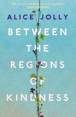 Between the Regions of Kindness - Jolly, Alice