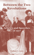Between the Two Revolutions: Articles and Speeches of 1917