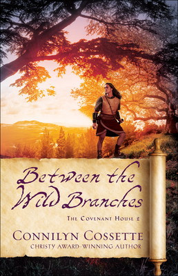Between the Wild Branches - Cossette, Connilyn