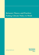 Between Theory and Practice: Putting Climate Policy to Work: Vol.1 of the Proceedings of the Summer Academy 'Energy and the Environment' Greifswald, 16-29 July 2006