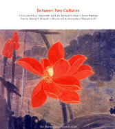 Between Two Cultures: Late Nineteenth- And Twentieth-Century Chinese Paintings from the Robert H. Ellsworth Collection in the Metropolitan Museum of Art