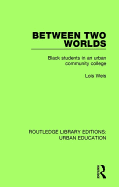Between Two Worlds: Black Students in an Urban Community College