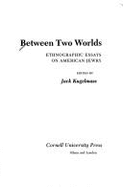 Between Two Worlds: Ethnographic Essays on American Jewry