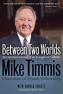 Between Two Worlds: The Spiritual Journey of an Evangelical Catholic