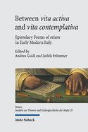 Between Vita Activa and Vita Contemplativa: Epistolary Forms of Otium in Early Modern Italy