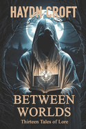 Between Worlds: Thirteen Tales of Lore