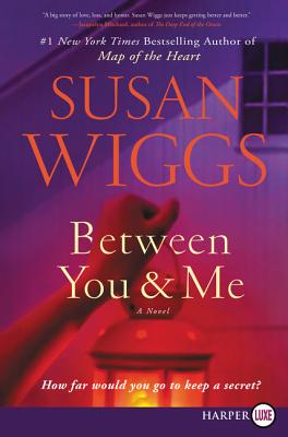 Between You And Me [Large Print] - Wiggs, Susan