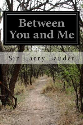 Between You and Me - Lauder, Sir Harry