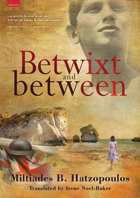 Betwixt and Between - Hatzopoulos, Miltiades B, and Noel-Baker, Irene (Translated by)