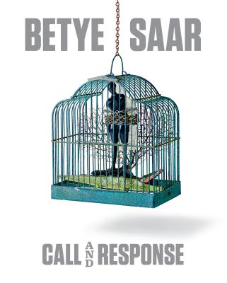 Betye Saar: Call and Response - Eliel, Carol S