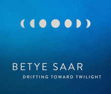 Betye Saar: Drifting Toward Twilight