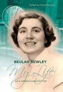 Beulah Bewley: My Life as a Woman and Doctor