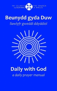 Beunydd gyda Duw / Daily with God - Llawlyfr Gweddi Ddyddiol / A Daily Prayer Manual: Llawlyfr Gweddi Ddyddiol / A Daily Prayer Manual