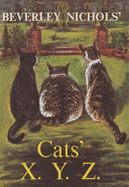 Beverley Nichols' Cats' X. Y. Z. - Nichols, Beverley, and Clutton-Brock, Juliet (Foreword by)