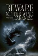Beware of the Wind and the Darkness