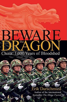 Beware the Dragon: China - A Thousand Years of Bloodshed - Durschmied, Erik