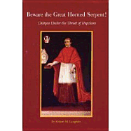 Beware the Great Horned Serpent!: Chiapas Under the Threat of Napoleon - Laughlin, Robert M, and Liss, Peggy K, Professor (Preface by)