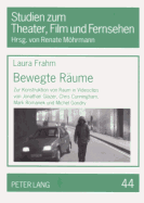 Bewegte Raeume: Zur Konstruktion Von Raum in Videoclips Von Jonathan Glazer, Chris Cunningham, Mark Romanek Und Michel Gondry