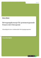 Bewegungskonzept f?r postmenopausale Frauen mit Osteopenie: Sekund?rpr?ventives multimodales Bewegungsprogramm