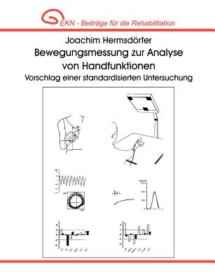 Bewegungsmessung zur Analyse von Handfunktionen. Vorschlag einer standardisierten Untersuchung.: EKN - Beitr?ge f?r die Rehabilitation - Hermsdrfer, Joachim