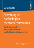 Bewertung Der Nachhaltigkeit Chemischer Substanzen: Die Methode 'Susdec' ALS Schutzgutbezogenes Nachhaltigkeitsindikatorensystem