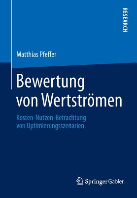 Bewertung von Wertstrmen: Kosten-Nutzen-Betrachtung von Optimierungsszenarien - Pfeffer, Matthias