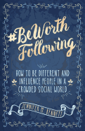 #beworthfollowing: How to Be Different and Influence People in a Crowded Social World