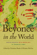 Beyonc in the World: Making Meaning with Queen Bey in Troubled Times