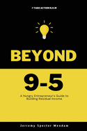 Beyond 9-5: A Young Entrepreneurs Guide to Residual Income