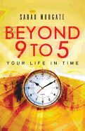 Beyond 9 to 5: Your Life in Time