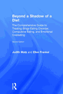 Beyond a Shadow of a Diet: The Comprehensive Guide to Treating Binge Eating Disorder, Emotional Eating, and Chronic Dieting.