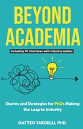 Beyond Academia: Stories and Strategies for PhDs Making the Leap to Industry