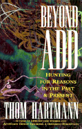 Beyond Add: Hunting for Reasons in the Past and Present - Hartmann, Thom