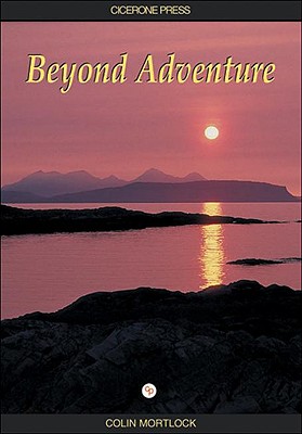 Beyond Adventure: An Inner Journey - Mortlock, Colin