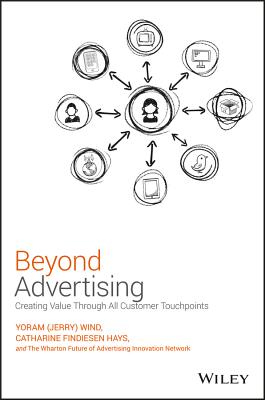 Beyond Advertising: Creating Value Through All Customer Touchpoints - Wind, and Hays, Catharine Findiesen