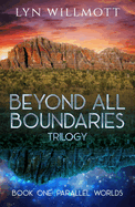 Beyond All Boundaries Trilogy Book 1: Parallel Worlds