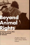 Beyond Animal Rights: A Feminist Caring Ethinc for the Treatment of Animals