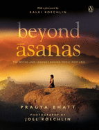 Beyond Asanas: The Myths and Legends behind Yogic Postures