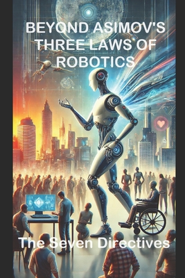 Beyond Asimov's Three Laws of Robotics: The Seven Directives - Elfellah, Michael, and Corporation, Aimqwest