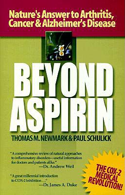 Beyond Aspirin - Newmark, Thomas M, and Schulick, Paul
