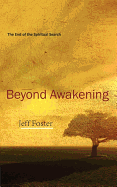 Beyond Awakening: The End of the Spiritual Search
